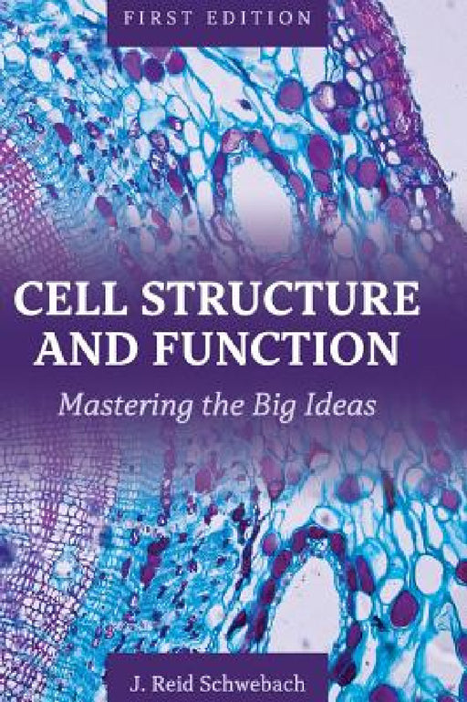 Cell Structure and Function by J. Reid Schwebach
