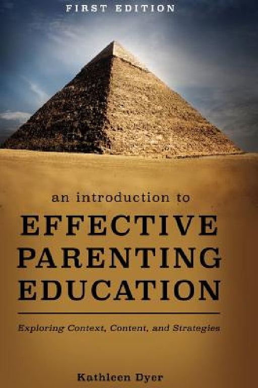 An Introduction to Effective Parenting Education by Kathleen Dyer