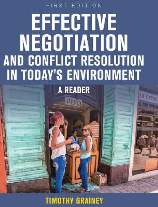 Effective Negotiation and Conflict Resolution in Today's Environment by Timothy Grainey