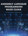Assembly Language Programming Made Clear by Howard Dachslager