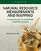 Natural Resource Measurements and Mapping: An Introduction to Field Skills and Data Analysis by Alexandra Locher