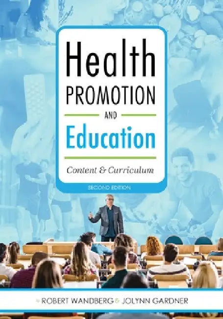 Health Promotion and Education: Content and Curriculum by Jolynn Gardner