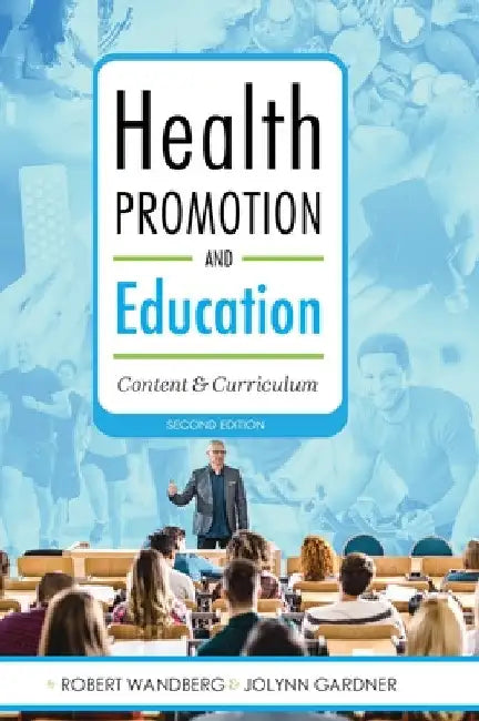 Health Promotion and Education: Content and Curriculum by Jolynn Gardner