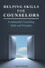 Helping Skills for Counselors: Fundamental Counseling Skills and Principles by Anne Geroski