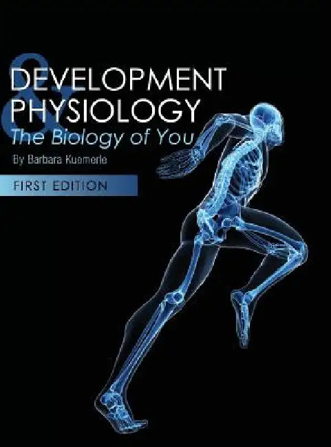 Development and Physiology: The Biology of You by Barbara Kuemerle