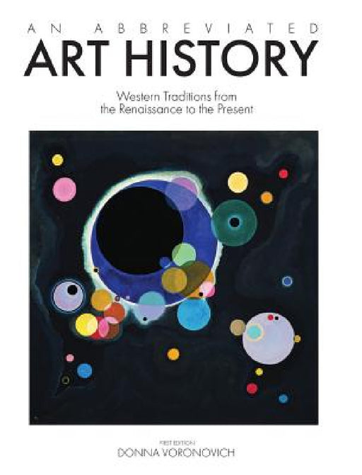 An Abbreviated Art History: Western Traditions from the Renaissance to the Present by Donna Voronovich