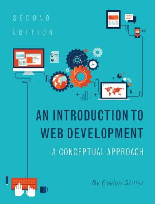 An Introduction to Web Development: A Conceptual Approach by Evelyn Stiller