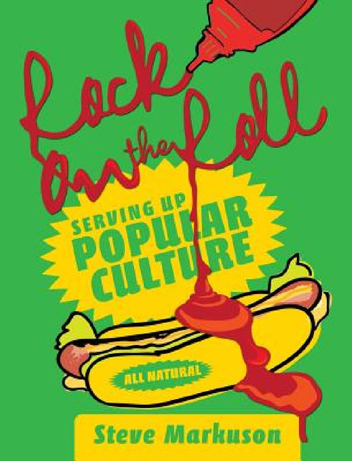 Rock on the Roll: Serving Up Popular Culture by Steve Markuson