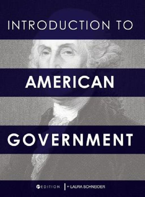 Introduction to American Government by Laura Schneider