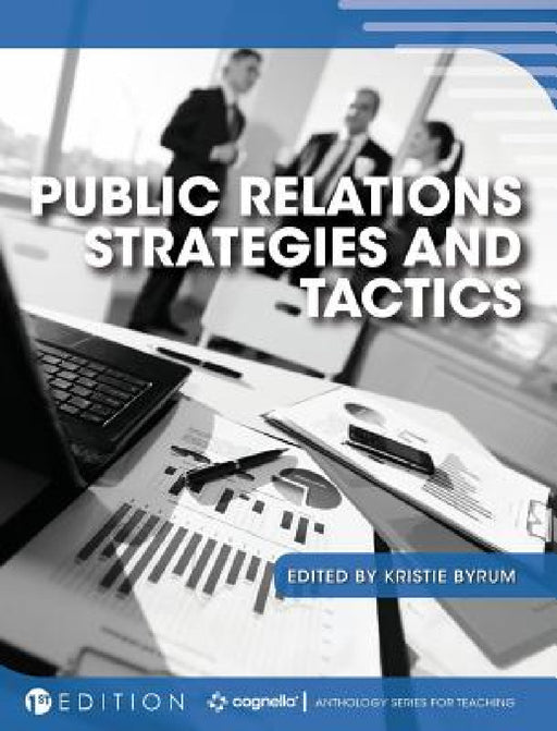 Public Relations Strategies and Tactics by Kristie Byrum