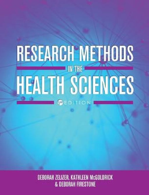 Research Methods in the Health Sciences by Deborah Zelizer, Kathleen McGoldrick, Deborah Firestone