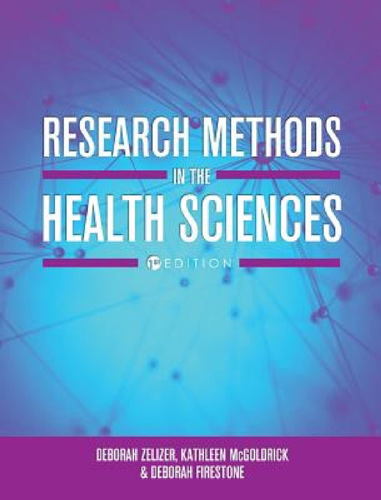 Research Methods in the Health Sciences by Deborah Zelizer, Kathleen McGoldrick, Deborah Firestone