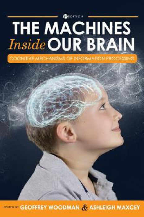 Machines Inside Our Brain: Cognitive Mechanisms of Information Processing by Geoffrey Woodman