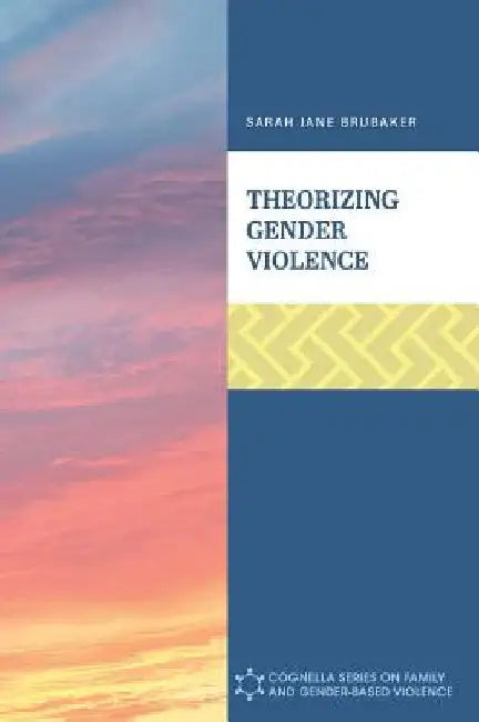 Theorizing Gender Violence by Sarah Brubaker