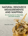 Natural Resource Measurements and Mapping: An Introduction to Field Skills and Data Analysis by Alexandra Locher
