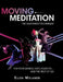 Moving Meditation: The Alexander Technique for Performing Arts Students...and the Rest of Us! by Ellen Melamed