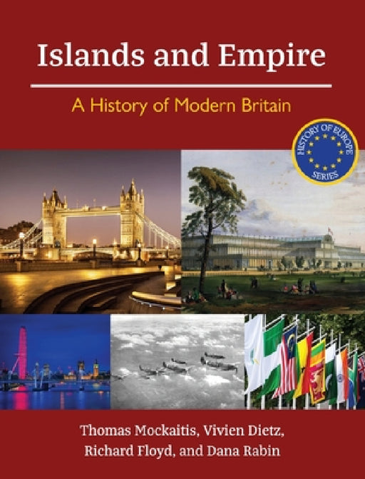 Islands and Empire: A History of Modern Britain by Thomas Mockaitis, Dana Rabin, Vivien Dietz