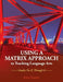 Using a Matrix Approach to Teaching Language Arts: Grades Pre-K Through 6 by Robin Puryear