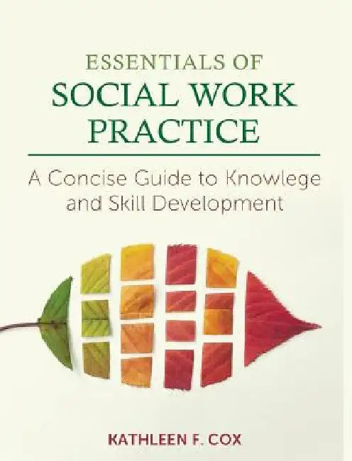 Essentials of Social Work Practice: A Concise Guide to Knowledge and Skill Development by Kathleen F. Cox