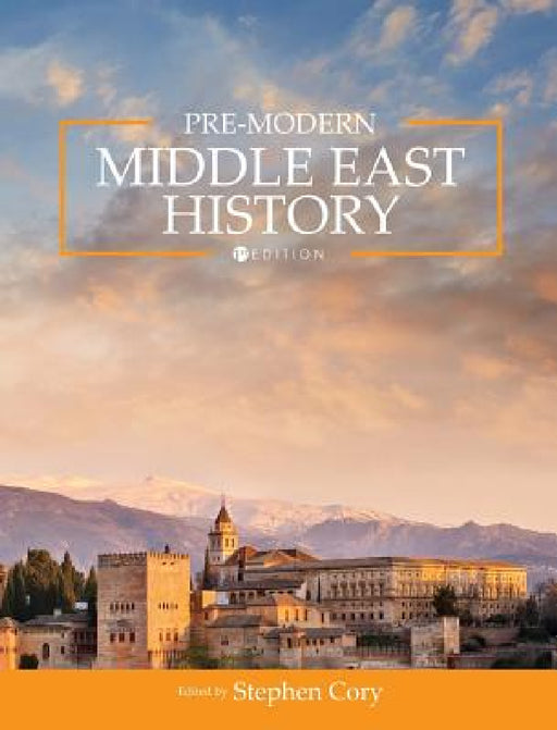 Pre-Modern Middle East History by Stephen Cory