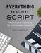 Everything but the Script: Professional Writing in the Entertainment Industry by Jason Davids Scott