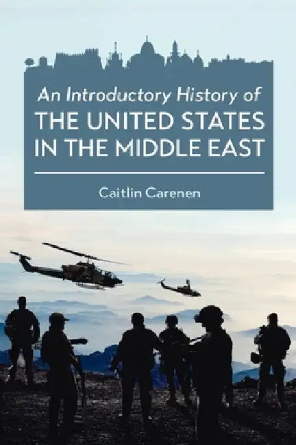 Introductory History of the United States in the Middle East by Caitlin Carenen