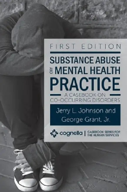 Substance Abuse and Mental Health Practice: A Casebook on Co-occurring Disorders by Jerry L. Johnson