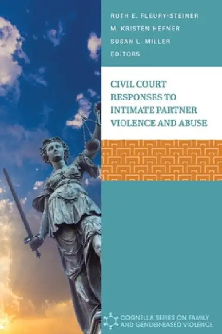 Civil Court Responses to Intimate Partner Violence and Abuse by Ruth E. Fleury-Steiner