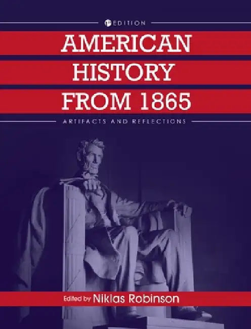 American History from 1865: Artifacts and Reflections by Niklas Robinson