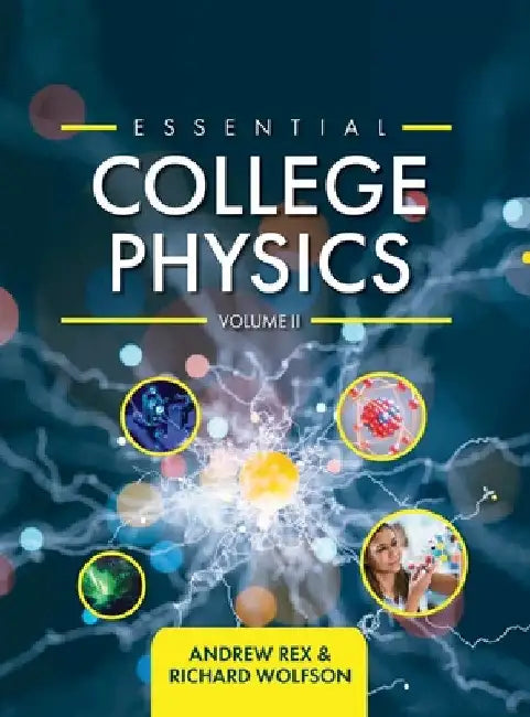 Essential College Physics Volume II by Andrew Rex