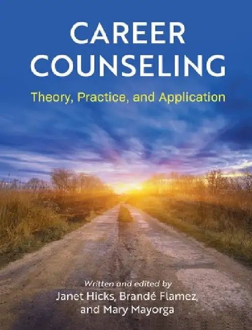 Career Counseling: Theory, Practice, and Application by Janet Hicks