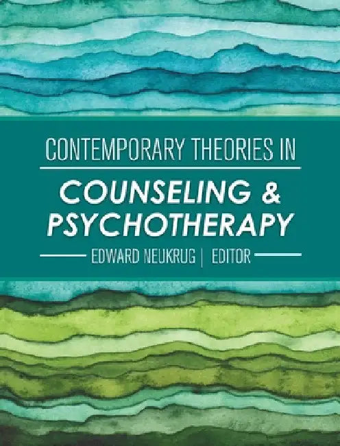 Contemporary Theories in Counseling and Psychotherapy by Edward Neukrug