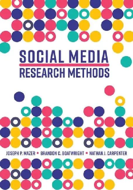 Social Media Research Methods by Joseph P. Mazer