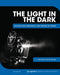 The Light in the Dark: The Evolution, Mechanics, and Purpose of Cinema by Michael Peter Bolus