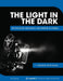 The Light in the Dark: The Evolution, Mechanics, and Purpose of Cinema by Michael Peter Bolus
