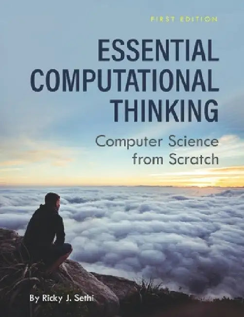 Essential Computational Thinking: Computer Science from Scratch by Ricky J. Sethi