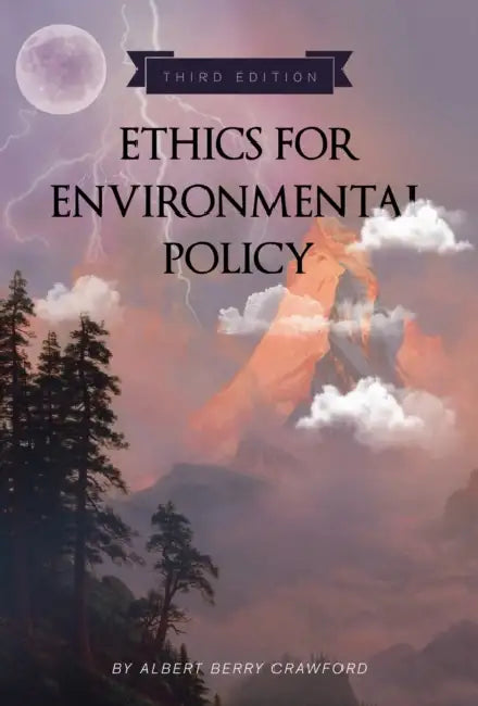 Ethics for Environmental Policy by Albert Berry Crawford
