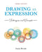 Drawing as Expression: Techniques and Concepts by Sandy Brooke