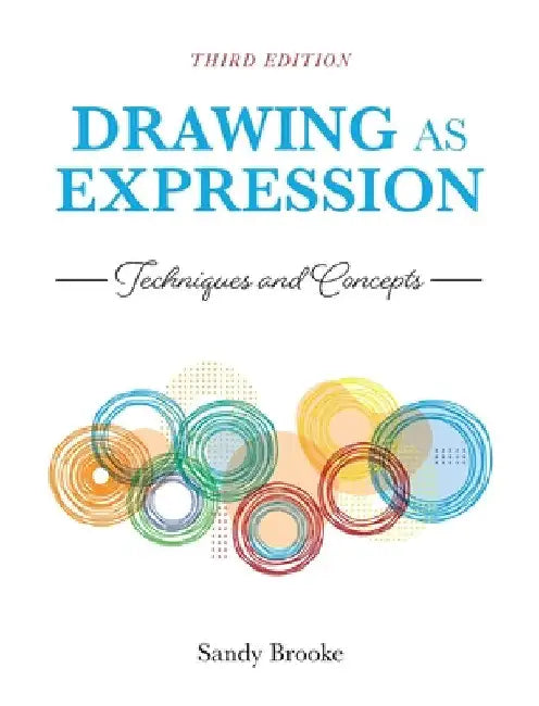 Drawing as Expression: Techniques and Concepts by Sandy Brooke