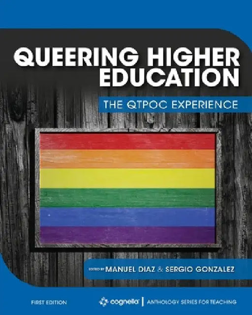Queering Higher Education: The QTPOC Experience by Manuel Diaz
