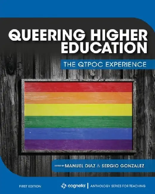 Queering Higher Education: The QTPOC Experience by Manuel Diaz