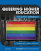 Queering Higher Education: The QTPOC Experience by Manuel Diaz