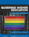 Queering Higher Education: The QTPOC Experience by Manuel Diaz