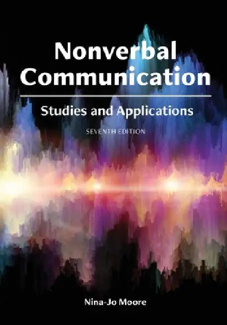 Nonverbal Communication: Studies and Applications by Nina-Jo Moore