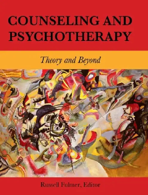 Counseling and Psychotherapy: Theory and Beyond by Russell Fulmer