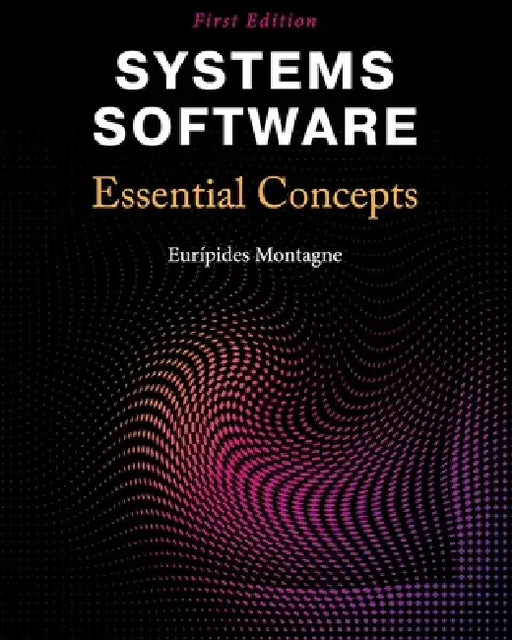 Systems Software: Essential Concepts by Eurípides Montagne