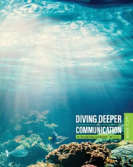 Diving Deeper into Communication: An Introduction and Beyond by Kate Kurtin