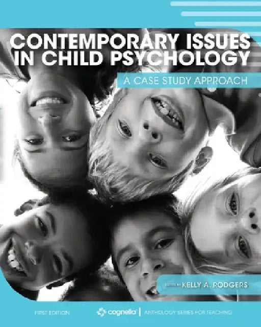 Contemporary Issues in Child Psychology: A Case Study Approach by Kelly a. Rodgers