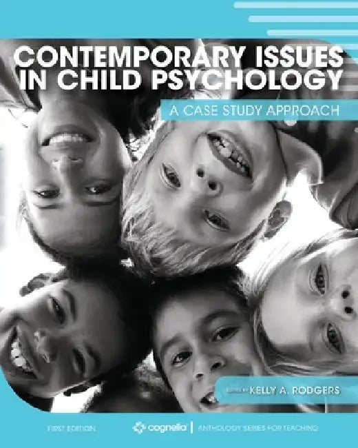 Contemporary Issues in Child Psychology: A Case Study Approach by Kelly a. Rodgers