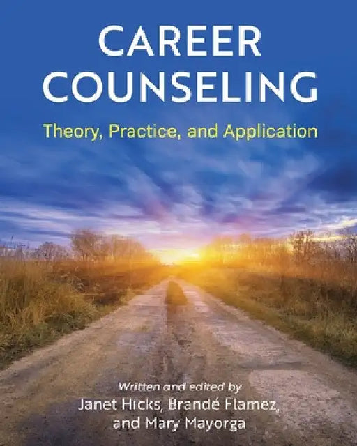 Career Counseling: Theory, Practice, and Application by Janet Hicks